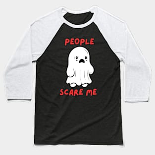 PEOPLE SCARE ME  - white ghost Baseball T-Shirt